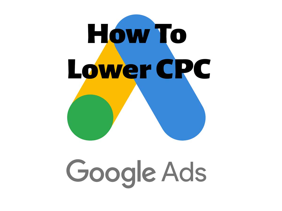 How to Lower CPC for Google Ads