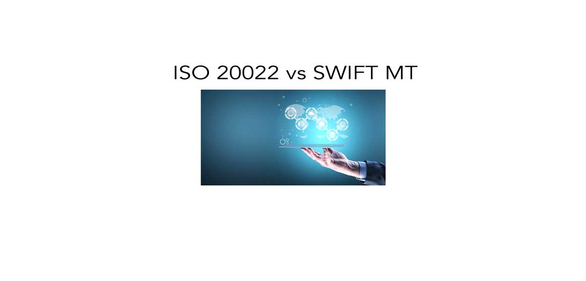 ISO 20022 VS SWIFT MT financial messaging